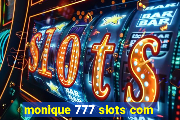 monique 777 slots com